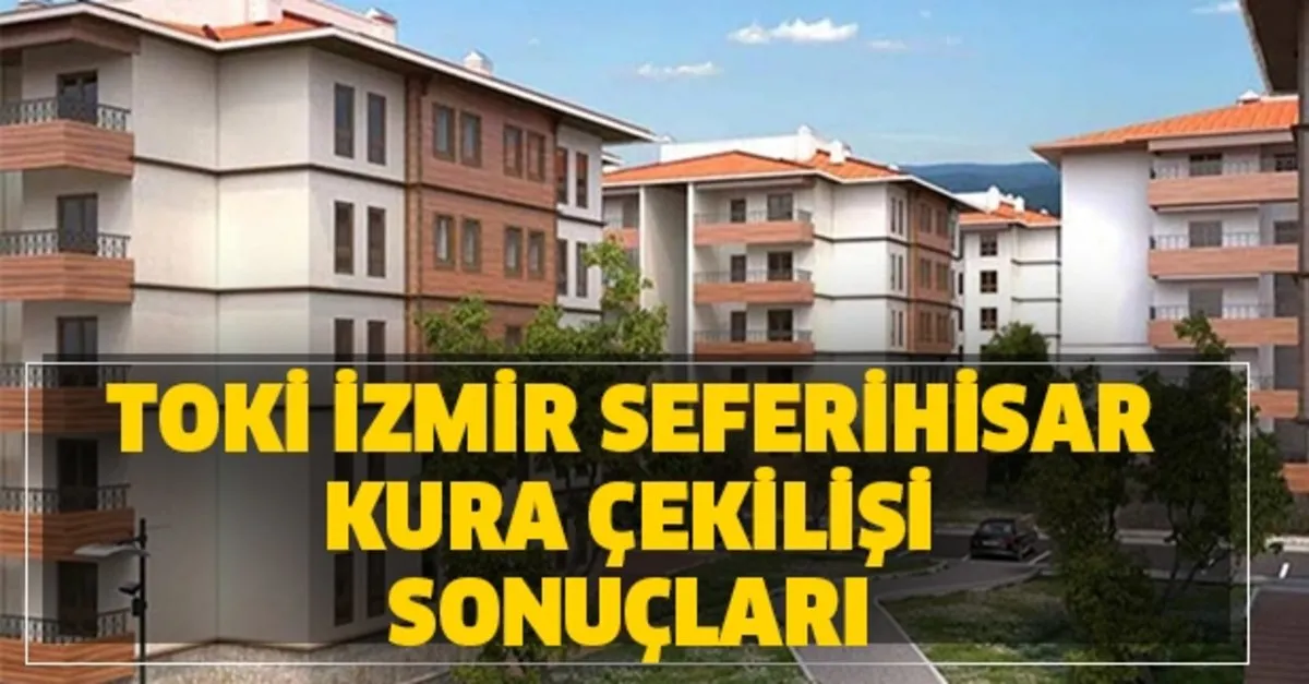 Toki Seferihisar 2 1 Ve 3 1 Kura Cekimi Isim Listesi Toki Izmir Seferihisar Kura Cekilisi Sonuclari Sorgulama Takvim