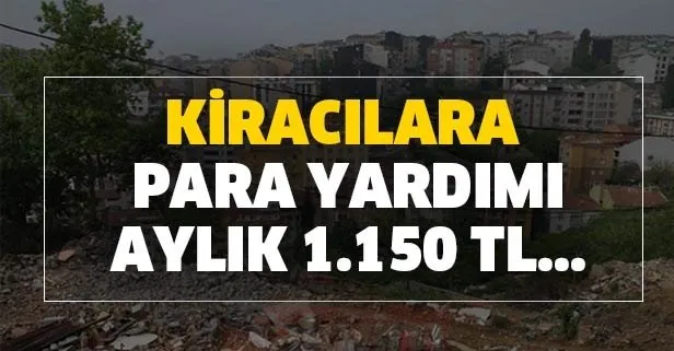 Kiracılara para yardımı: Aylık 1.150 TL kira yardımı...