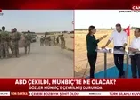 ABD çekildi, Münbiç'te ne olacak?