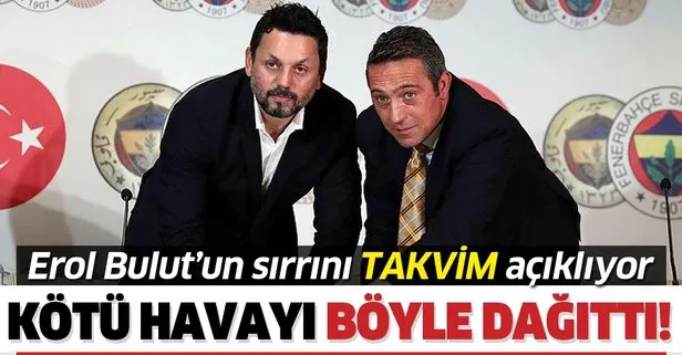 Fenerbahçe camiasının büyük sevgisini kazanan Erol Bulut’un sırrını TAKVİM açıklıyor