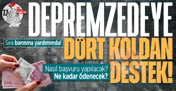 Depremzedeye dört koldan destek: Sıra barınma yardımında! Nasıl başvurulacak? Ne kadar ödenecek? İşte destek rehberi