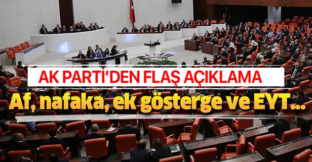Ak Parti'den flaş açıklama Af, nafaka, ek gösterge ve EYT...