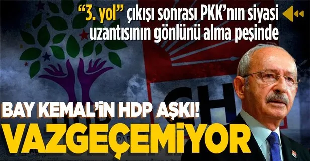 Kılıçdaroğlu HDP’den vazgeçemiyor! ’3. yol’ çıkışı sonrası PKK’nın siyasi uzantısının gönlünü alma peşinde