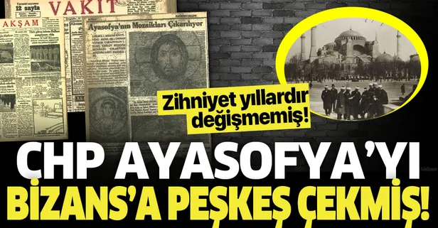 CHP zihniyeti Ayasofya'yı Bizans'a peşkeş çekmiş! İşte tarihi gerçekler