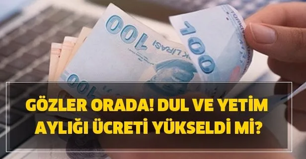 emekli zammi sonrasi dul ve yetim ayligi ucreti zamlandi mi takvim