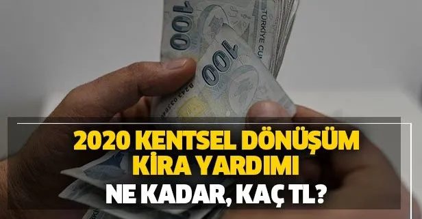 Kentsel dönüşüm kira yardımı ne kadar oldu?