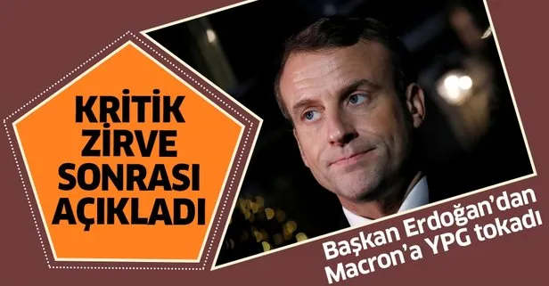 Macron 4’lü zirve sonrası açıkladı! Başkan Erdoğan’dan YPG resti