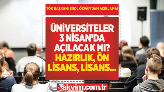 Üniversiteler 3 Nisanda açılacak mı? YÖK Başkanı Erol Özvar son dakika açıklama! Yüz yüze eğitim ne zaman başlayacak? Ara sınavlar...