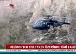Tunceli'de kahraman pilottan nefes kesen tahliye! "Tek teker bize yeter"
