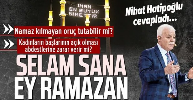 Prof. Dr. Nihat Hatipoğlu kaleme aldı: Selam sana ey Ramazan