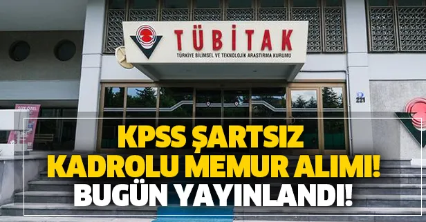 TÜBİTAK kadrolu personel alımı! Bugün yayınlandı, KPSS şartı yok! TÜBİTAK hangi alanlarda personel alımı yapılacak?