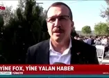 Yine FOX yine yalan haber