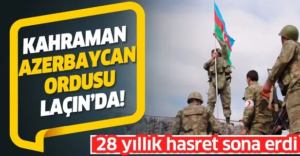 Son dakika: Azerbaycan ordusu 28 yıldır işgal altında bulunan Laçın’a girdi