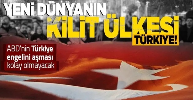 Yeni dünyanın kilit ülkesi: Türkiye