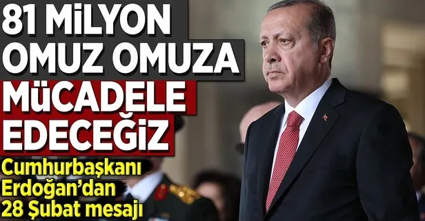 Cumhurbaşkanı Erdoğan’dan 28 Şubat mesajı