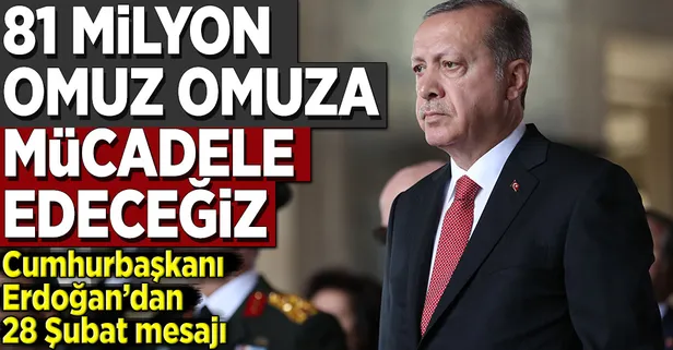 Cumhurbaşkanı Erdoğan'dan 28 Şubat mesajı