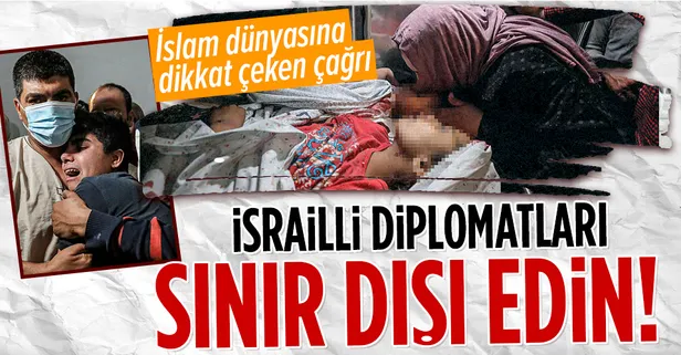 İslam ülkelerine dikkat çeken çağrı: İsrailli diplomatları sınır dışı edin, kendi elçilerinizi geri çağırın
