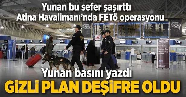Atina Havalimanı'nda FETÖ operasyonu
