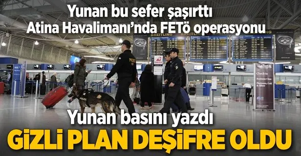 Atina Havalimanı’nda FETÖ operasyonu