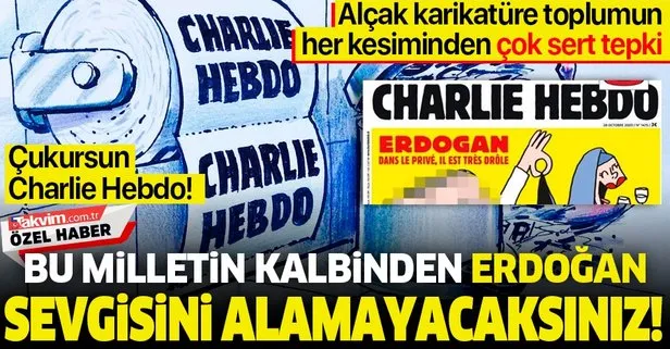 Çukursun Charlie Hebdo! Başkan Erdoğan’ı alçakça hedef alan Fransız paçavrasına toplumun her kesiminden çok sert tepki