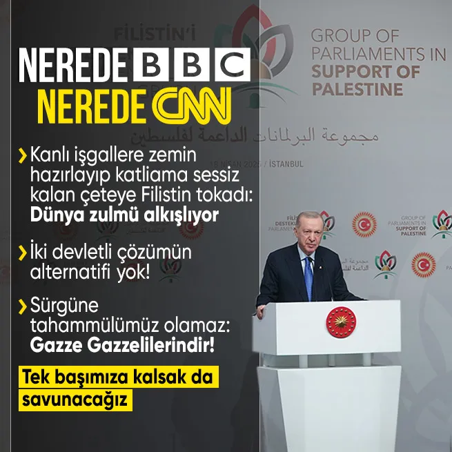 Başkan Erdoğandan işgallere zemin hazırlayıp soykırıma susan Batı medyasına sert tepki: Nerede BBC nerede CNN!