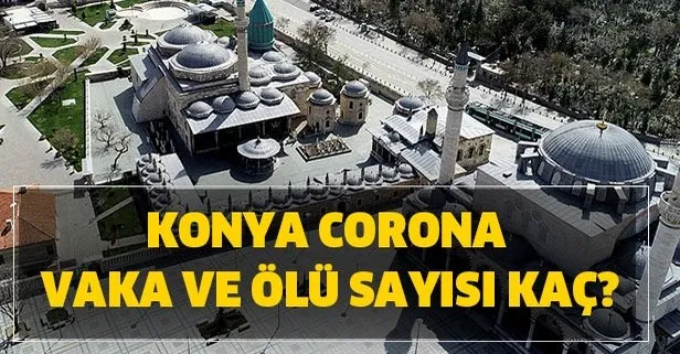 Konya Corona vaka ölü sayısı kaç oldu? Konya Corona son durum nedir?