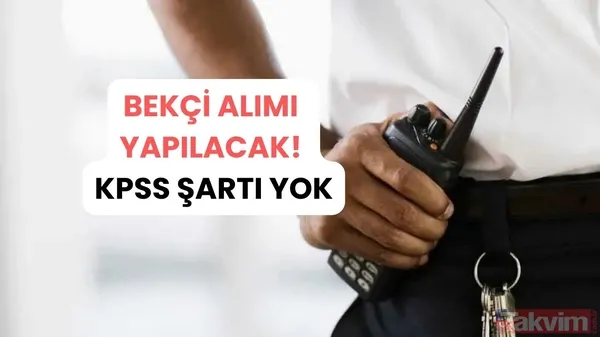 İnşaat/işyeri bekçisi alımı yapılacak: KPSS şartı yok - 1