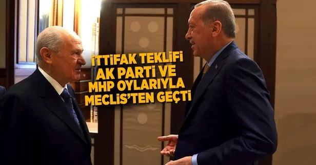 İttifak teklifi Meclisten geçti