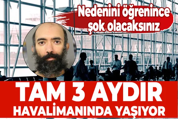 3 aydır havalimanında yaşıyor! Nedeni ise şoke edecek!-1