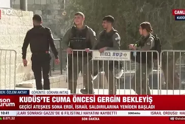 Kudüs’te Cuma öncesi gergin bekleyiş!