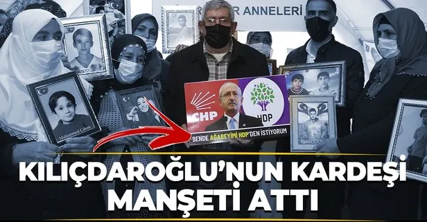 HDPKK’nın esiri Kılıçdaroğlu’nun kardeşi evlat nöbetinde: Ağabeyimi HDP’den istiyorum