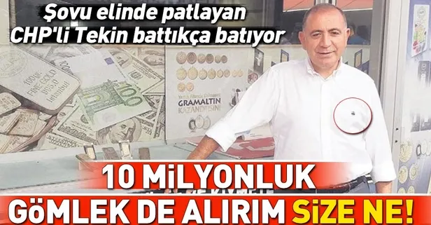 Gürsel Tekin: 10 milyonluk gömlek de alırım