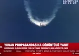 TSK'dan Yunan propagandasına görüntülü yanıt!