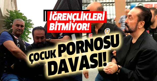 Son dakika: Adnan Oktar müridine ‘Çocuk Pornosu’ davası