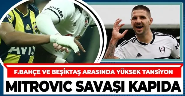 Fenerbahçe ve Beşiktaş adeta savaşıyor! Mitrovic rekabetinde yüksek tansiyon