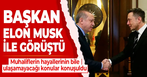 Son dakika: Başkan Erdoğan SpaceX'in patronu Elon Musk ile görüştü