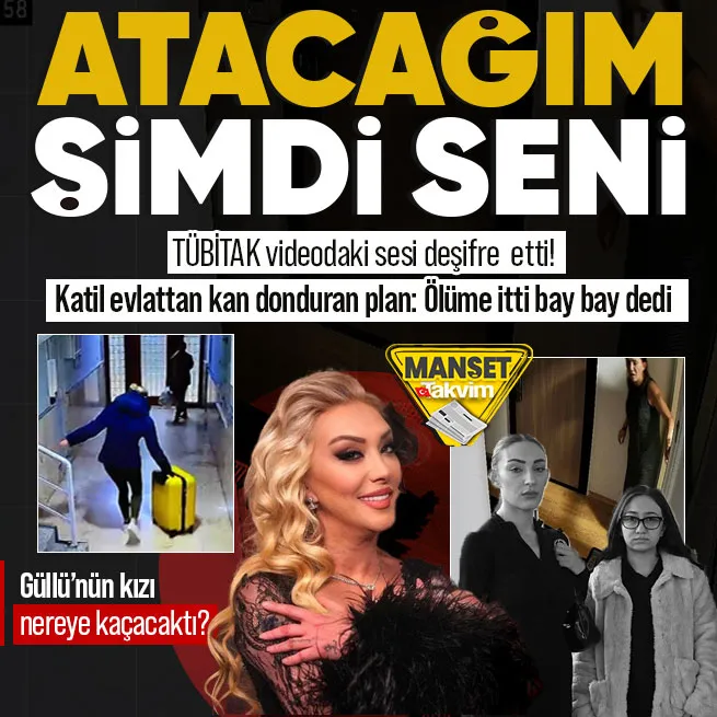 Güllünün ölümünde videoyu TÜBİTAK deşifre etti! Kızı Tuğyanın kan donduran planı: Atacağım şimdi seni