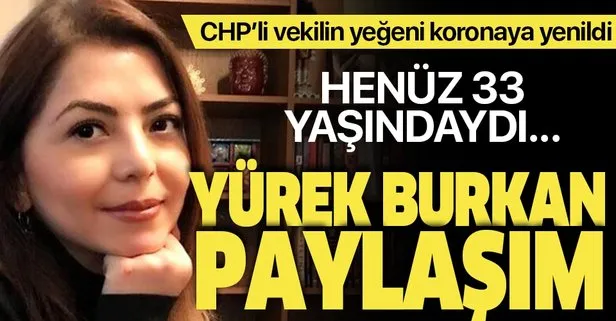 CHP'li vekilin yeğeni koronaya yenik düştü