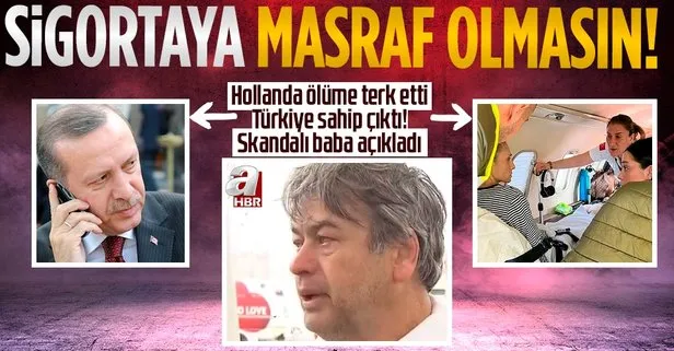 Hollanda’nın ölüme terk ettiği Funda Gök Türkiye’ye getirildi! Baba Halil Gök: Yurt dışında sağlık iyi diyenler gidip görsünler