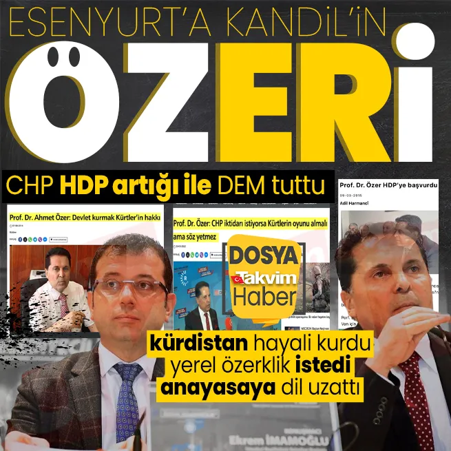 CHP, DEM tuttu! Esenyurtta Ahmet Özeri Güngörende Yüksel Yalçını aday gösterdi! Deşifre ettik: kürdistan hayali kurdu, yerel özerklik talep etti