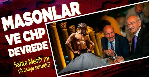 Masonlar ve CHP, İslam’ı yenmek için sahte Mesih mi piyasaya sürdü? Evrene mesaj...