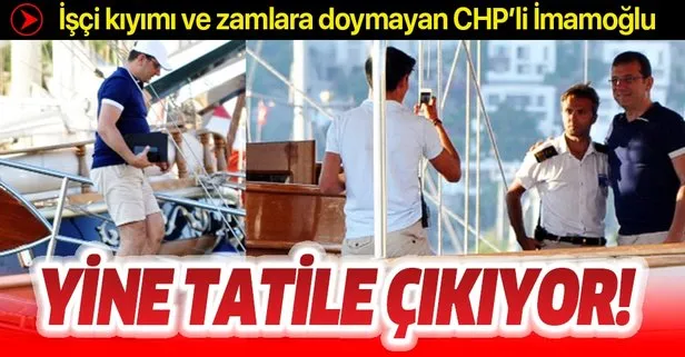 CHP’li Başkan İmamoğlu tatile doymuyor