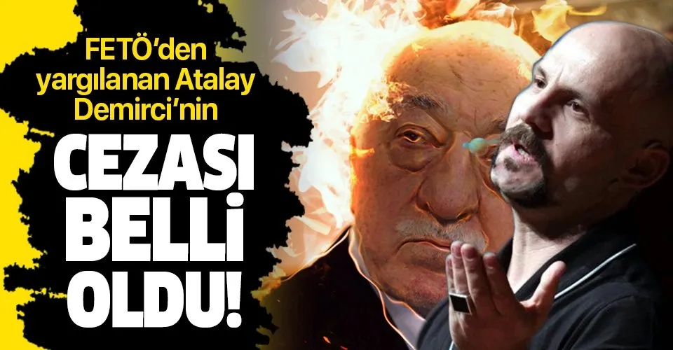 Son dakika: FETÖ'cü Atalay Demirci'ye 5 yıl hapis cezası