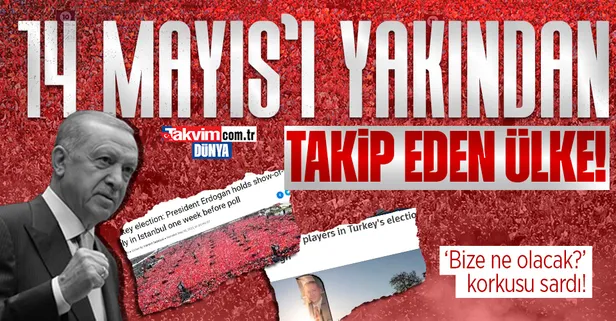 Dünyanın gözü 14 Mayıs seçimlerinde! Sordukları tek soru şu: Kritik seçim sonrası bize ne olacak?