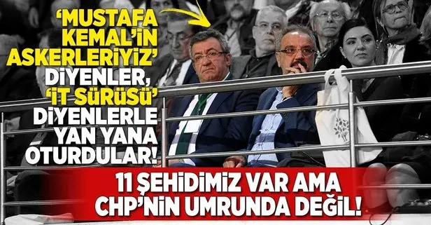 11 şehidimiz var ama CHP’nin umrunda değil!