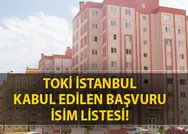 TOKİ İstanbul Tuzla, Başakşehir, Arnavutköy isim listesi! TOKİ İstanbul kabul edilen başvuru listesi!
