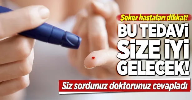 Şeker hastaları dikkat! Bu tedavi size iyi gelecek