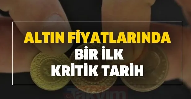 Altın fiyatlarında bir ilk: Altın alacaklar dikkat kritik tarih