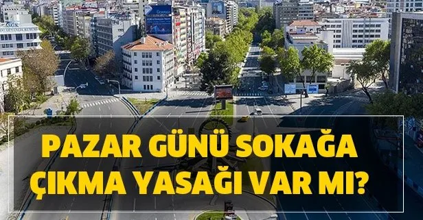 pazar sokaga cikma yasagi var mi 20 21 haziran cumartesi pazar gunu yasak olacak mi takvim