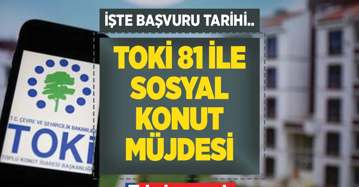 TOKİ ezber bozdu! Haziran veya Temmuz ayında... 81 ile SOSYAL KONUT müjdesi! 1 yıl il nüfusuna kayıtlı olma + en fazla 10.000 TL gelir şartı!